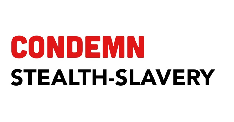 Condemn Stealth-Slavery